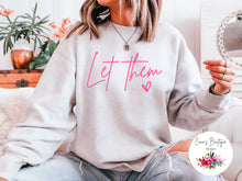 Load image into Gallery viewer, Let Them 🩷