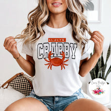 Load image into Gallery viewer, Always Crabby