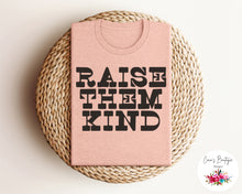 Load image into Gallery viewer, Raise Them Kind