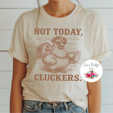 Load image into Gallery viewer, Not Today Cluckers