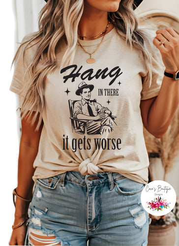 Hang In There, It Gets Worse