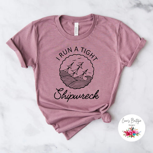 I Run A Tight Shipwreck