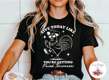 Load image into Gallery viewer, Live Today Like You’re Getting Fried Tomorrow